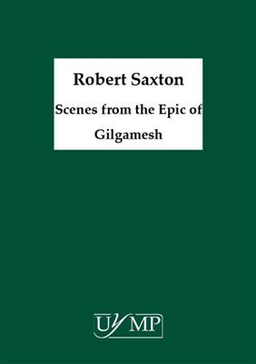Robert Saxton: Scenes from the Epic of Gilgamesh: Orchester