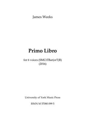James Weeks: Primo Libro: Gemischter Chor mit Begleitung