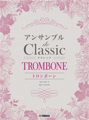 Classical Melodies for Trombone Ensemble: Posaune Ensemble