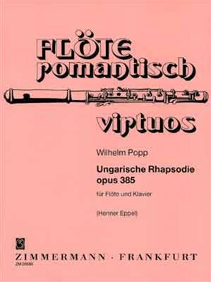 Wilhelm Popp: Ungarische Rhapsodie Op.385: (Arr. Henner Eppel): Flöte mit Begleitung