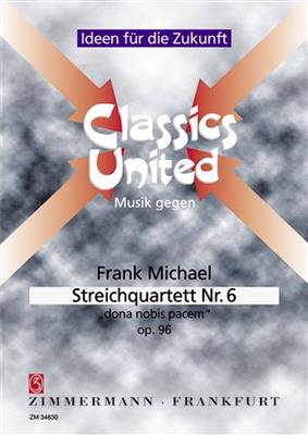 Frank Michael: Streichquartett Nr. 6 Dona Nobis Pacem Op. 96: Streichquartett