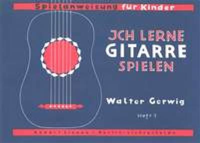 Walter Gerwig: Ich lerne Gitarre spielen Heft 1: Gitarre Solo