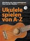 Ukulele spielen von A-Z