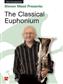Steven Mead: Steven Mead Presents: The Classical Euphonium: Bariton oder Euphonium Solo
