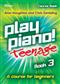 Play Piano! Teenage - Book 3