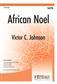 Victor C. Johnson: African Noel: Gemischter Chor A cappella