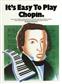 Frédéric Chopin: It's Easy To Play Chopin: Klavier Solo