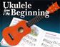 Ukulele From The Beginning