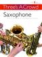 Three's A Crowd: Book 1 Saxophone: Saxophon Ensemble