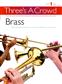 Three's A Crowd: Book 1 Brass: Blechbläser Ensemble